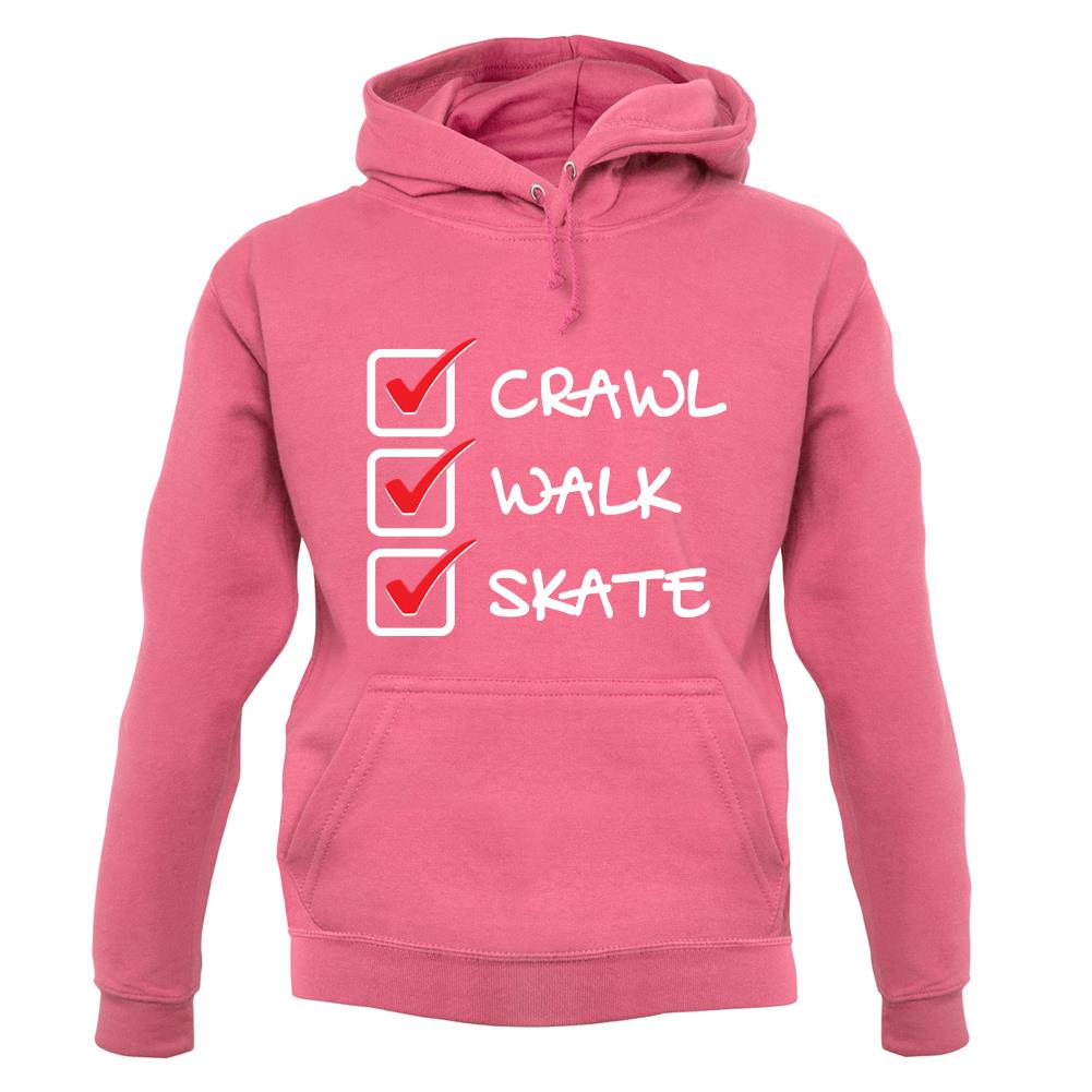 Crawl Walk Skate unisex hoodie Crawl Walk Skate unisex hoodie