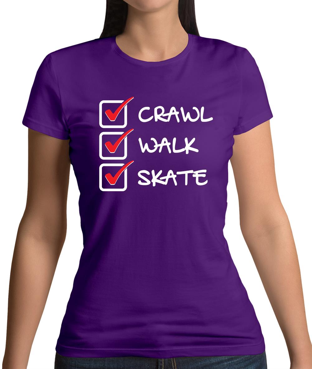 Crawl Walk Skate Womens T-Shirt Crawl Walk Skate Womens T-Shirt