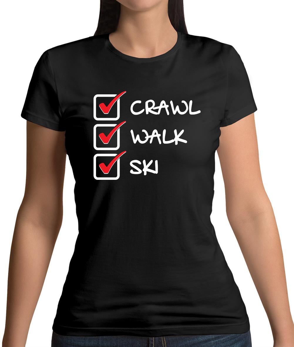 Crawl Walk Ski Womens T-Shirt Crawl Walk Ski Womens T-Shirt
