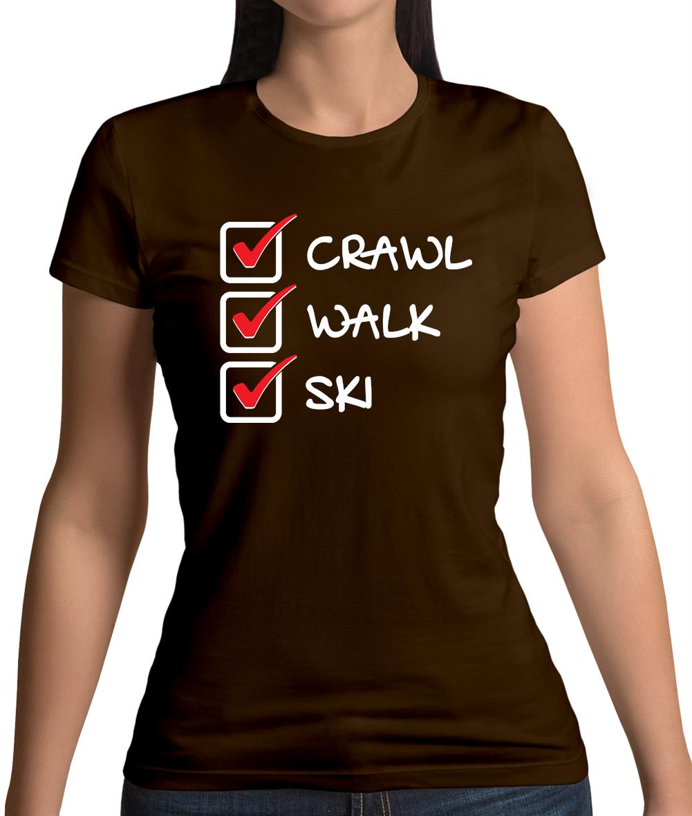 Crawl Walk Ski Womens T-Shirt Crawl Walk Ski Womens T-Shirt