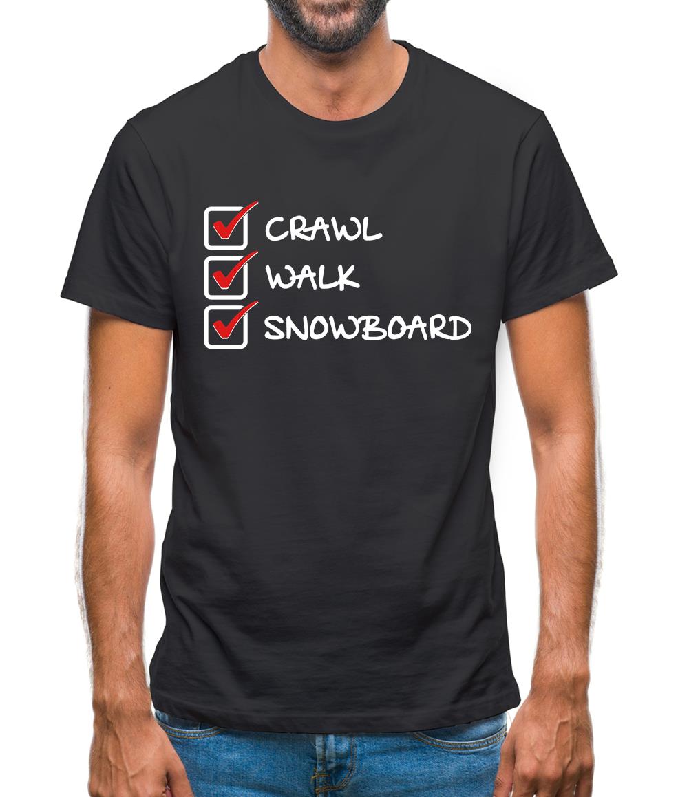 Crawl Walk Snowboard Mens T-Shirt Crawl Walk Snowboard Mens T-Shirt