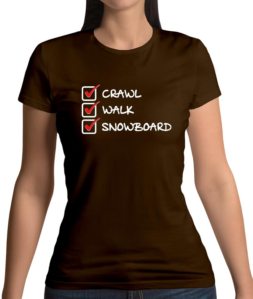 Crawl Walk Snowboard Womens T-Shirt Crawl Walk Snowboard Womens T-Shirt