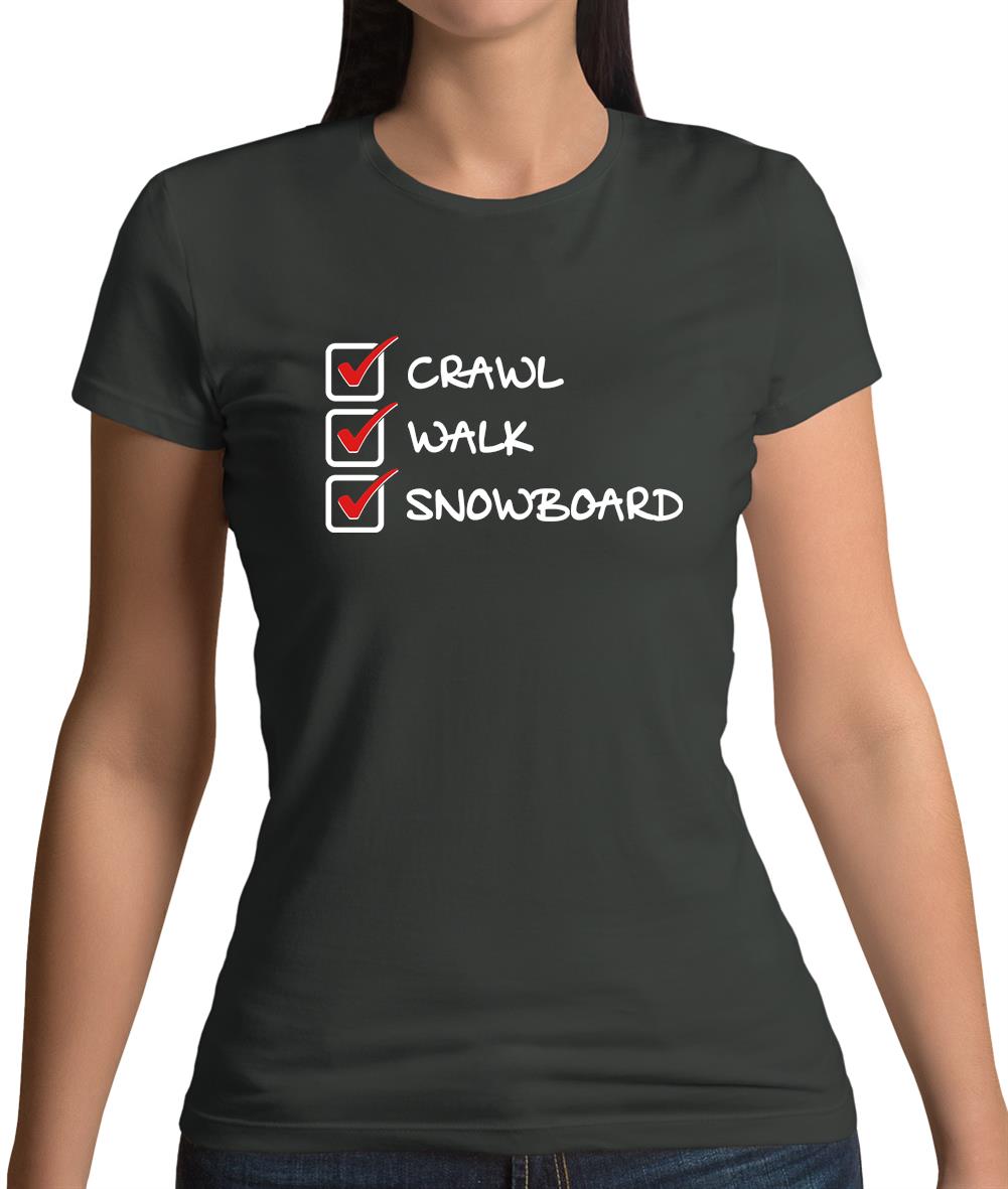 Crawl Walk Snowboard Womens T-Shirt Crawl Walk Snowboard Womens T-Shirt
