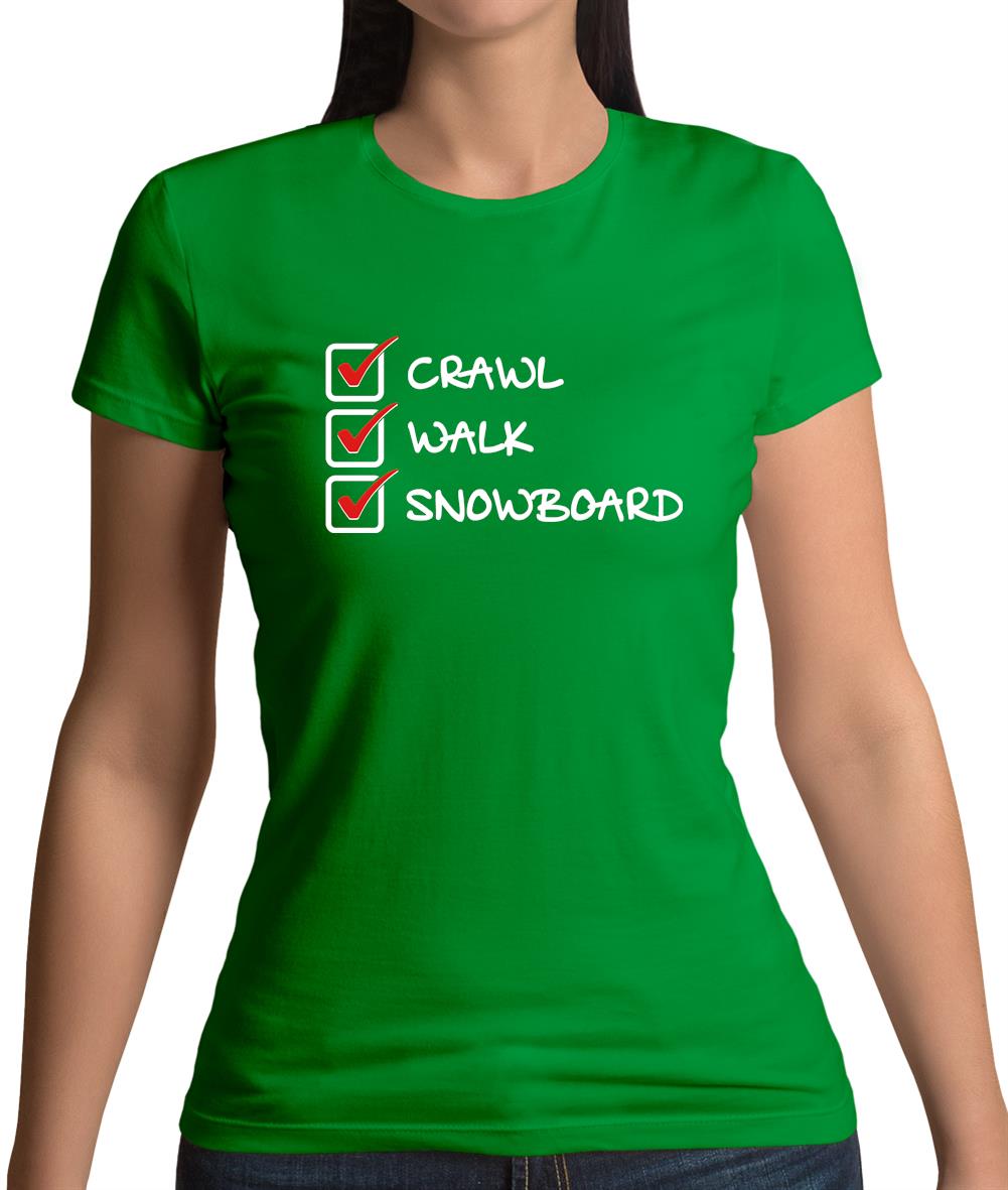 Crawl Walk Snowboard Womens T-Shirt Crawl Walk Snowboard Womens T-Shirt