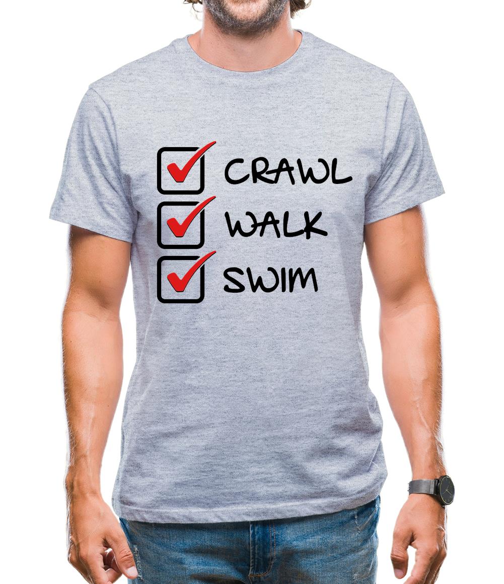 Crawl Walk Swim Mens T-Shirt Crawl Walk Swim Mens T-Shirt