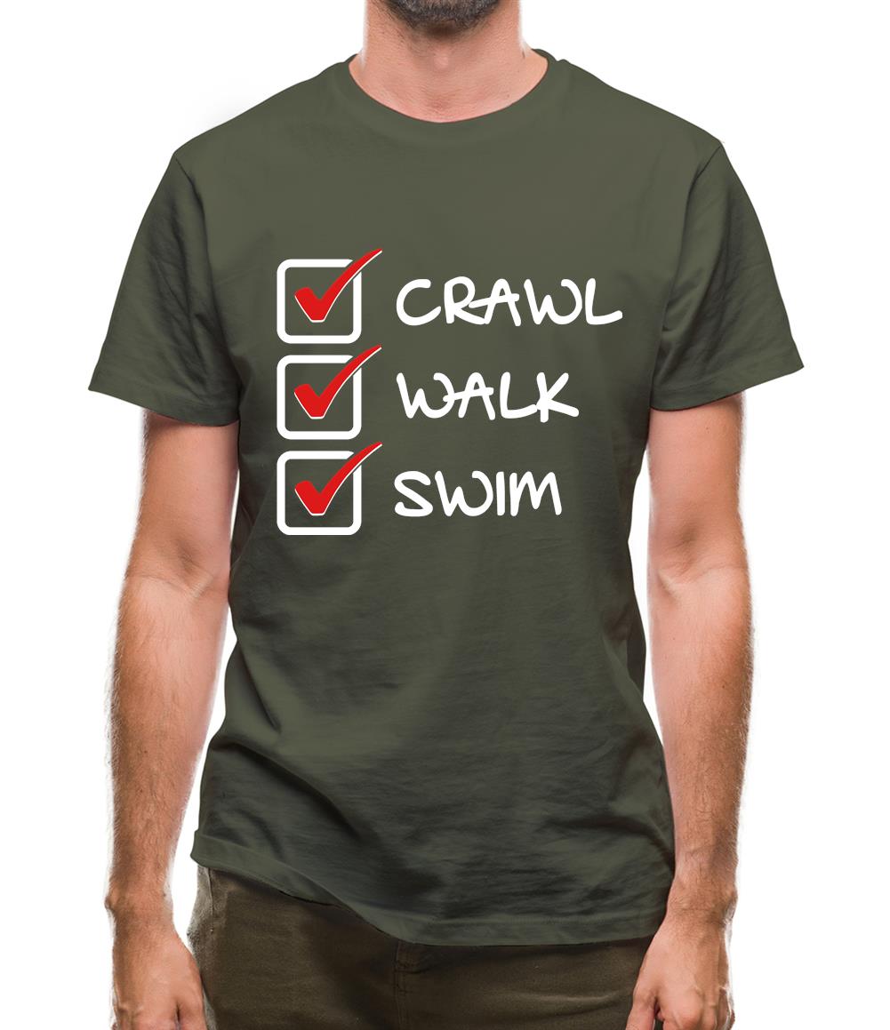 Crawl Walk Swim Mens T-Shirt Crawl Walk Swim Mens T-Shirt