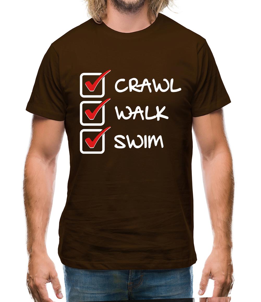 Crawl Walk Swim Mens T-Shirt Crawl Walk Swim Mens T-Shirt