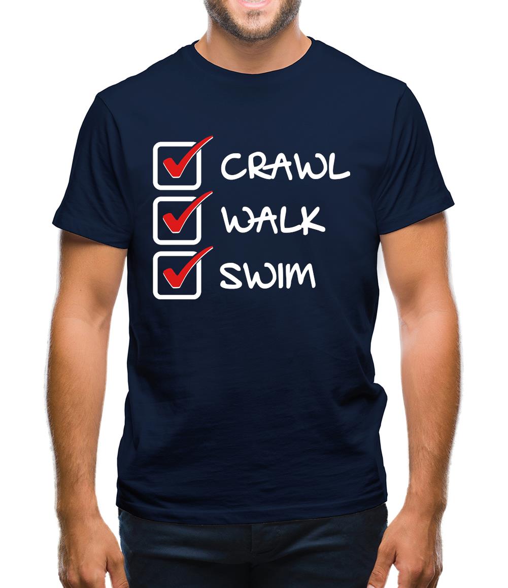 Crawl Walk Swim Mens T-Shirt Crawl Walk Swim Mens T-Shirt