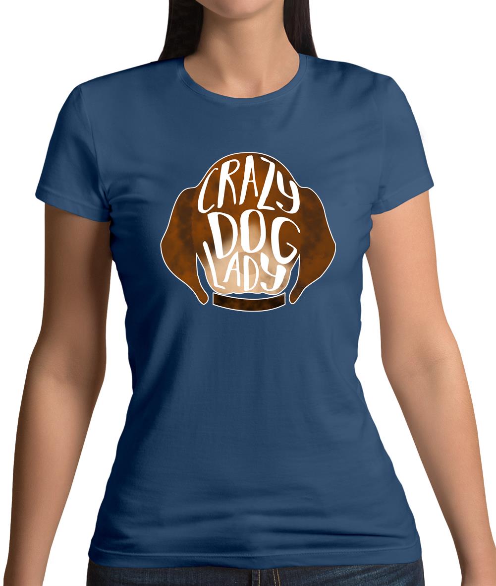 Crazy Dog Lady Womens T-Shirt Crazy Dog Lady Womens T-Shirt