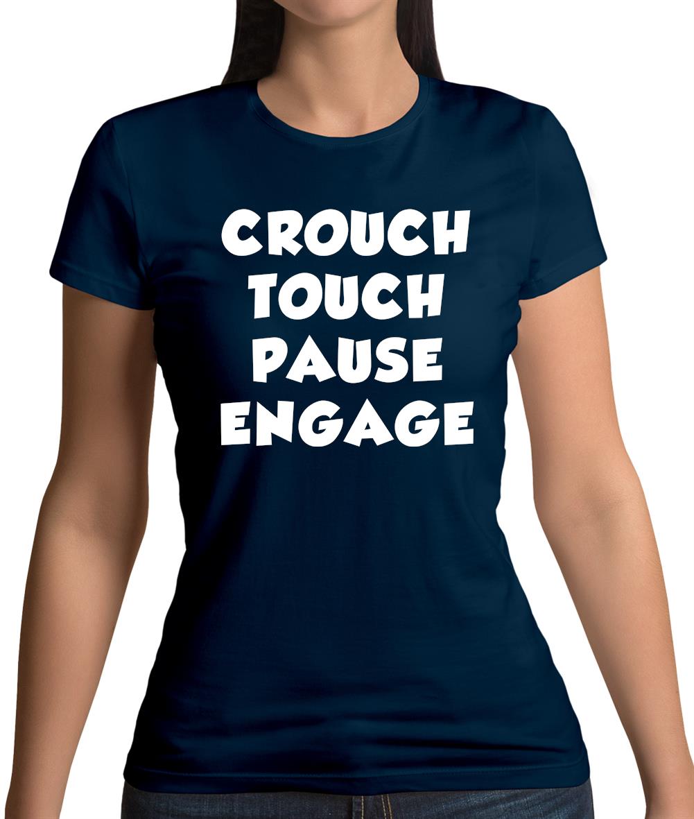 Crouch Touch Pause Engage Womens T-Shirt Crouch Touch Pause Engage Womens T-Shirt
