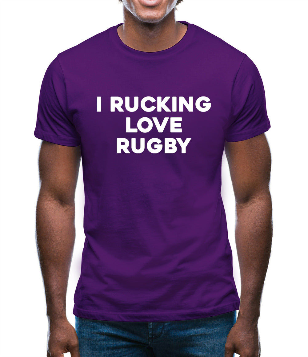 I rucking Love Rugby Mens T-Shirt I rucking Love Rugby Mens T-Shirt