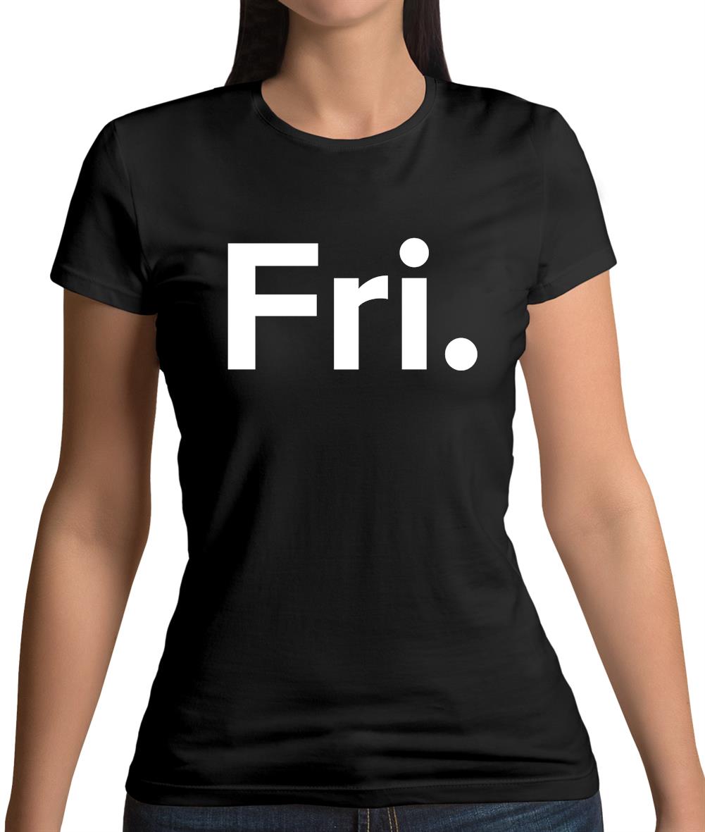 Weekday Fri Womens T-Shirt Weekday Fri Womens T-Shirt