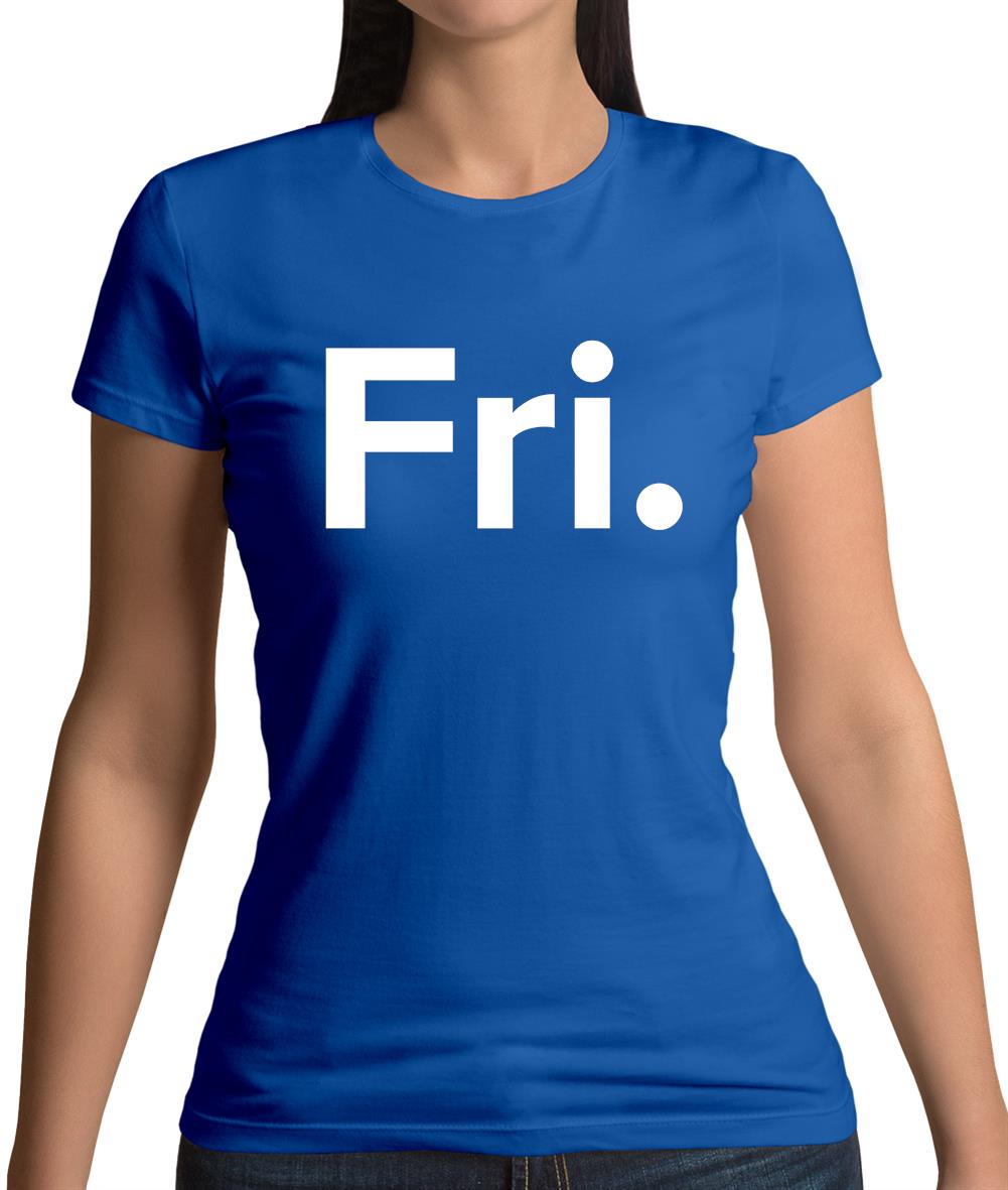 Weekday Fri Womens T-Shirt Weekday Fri Womens T-Shirt
