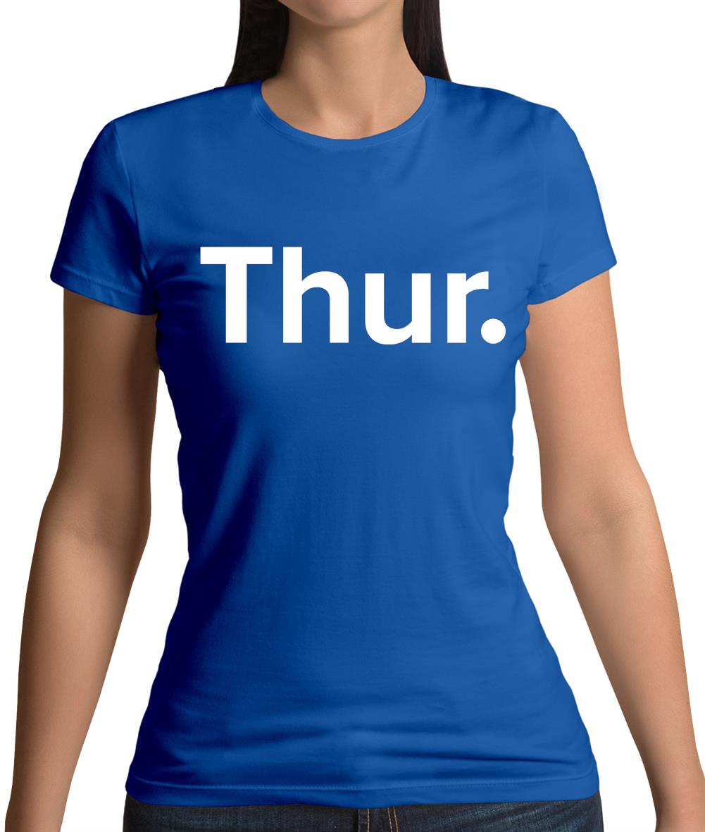 Weekday Thurs Womens T-Shirt Weekday Thurs Womens T-Shirt