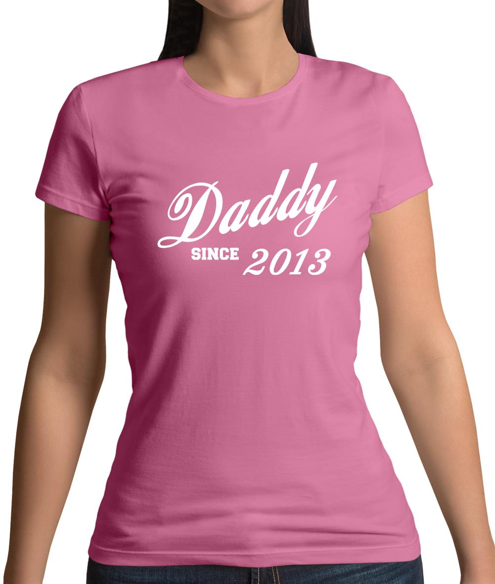 Daddy Since 2013 Womens T-Shirt Daddy Since 2013 Womens T-Shirt