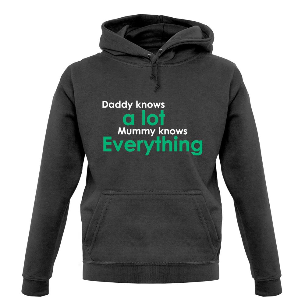 Daddy Knows A Lot Mummy Knows Everything unisex hoodie Daddy Knows A Lot Mummy Knows Everything unisex hoodie