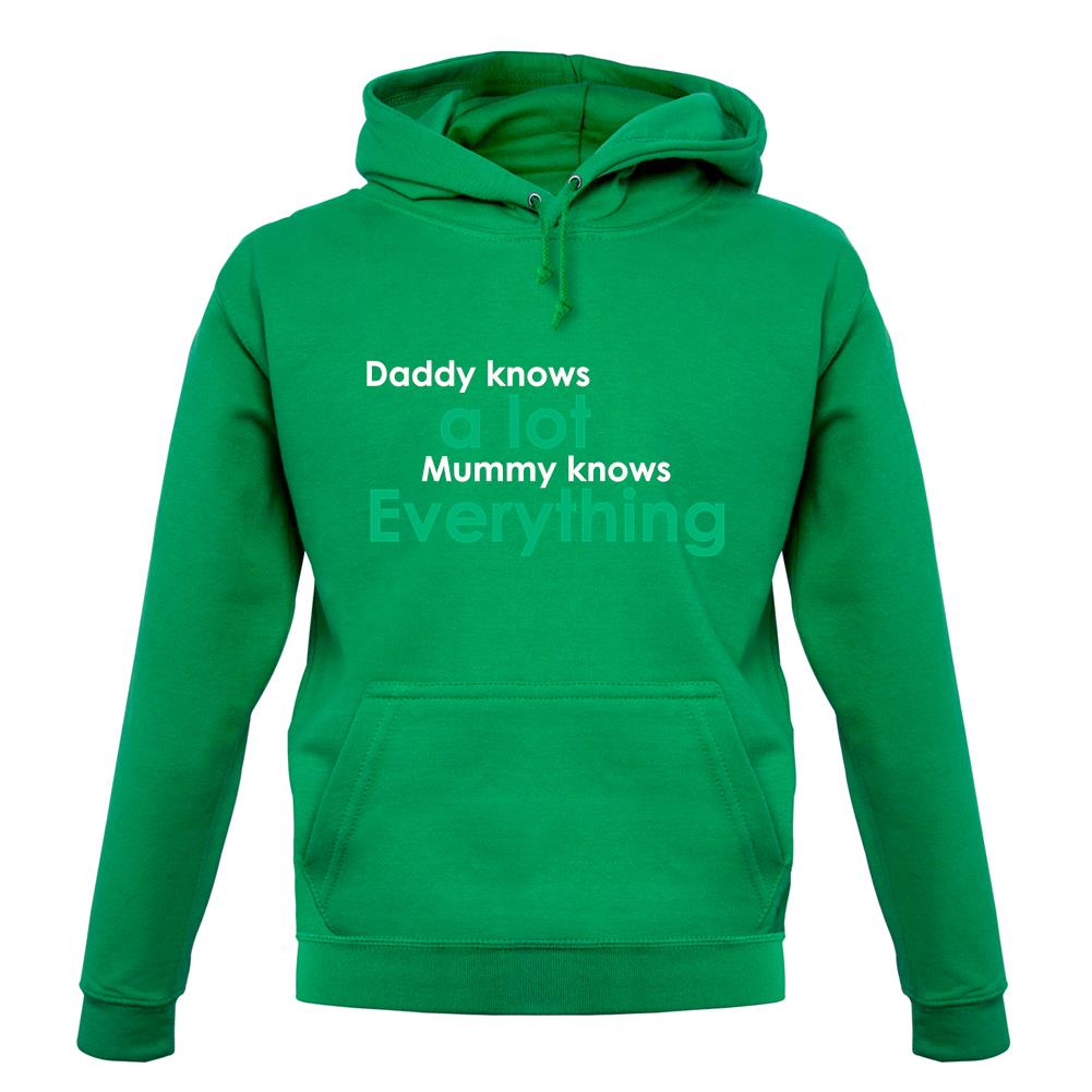 Daddy Knows A Lot Mummy Knows Everything unisex hoodie Daddy Knows A Lot Mummy Knows Everything unisex hoodie