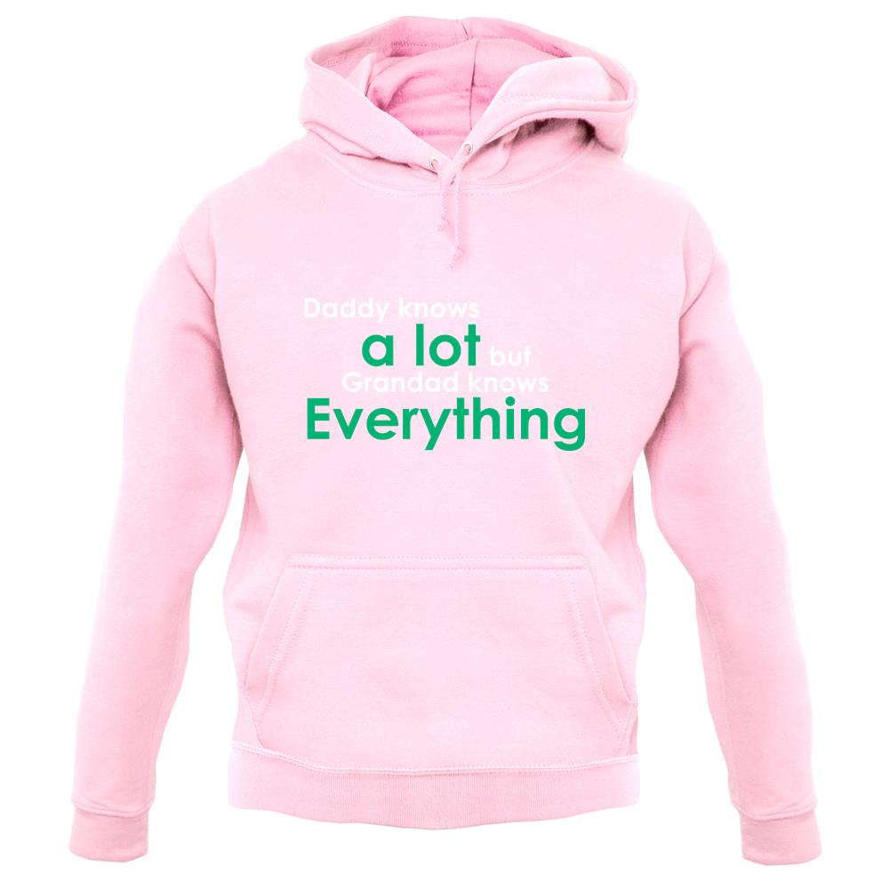 Daddy Knows A Lot Grandad Knows Everything unisex hoodie Daddy Knows A Lot Grandad Knows Everything unisex hoodie