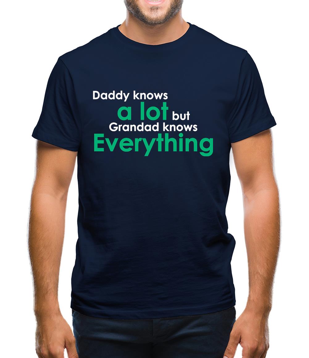 Daddy Knows A Lot Grandad Knows Everything Mens T-Shirt Daddy Knows A Lot Grandad Knows Everything Mens T-Shirt