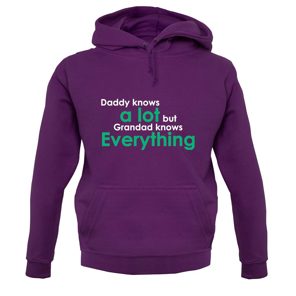Daddy Knows A Lot Grandad Knows Everything unisex hoodie Daddy Knows A Lot Grandad Knows Everything unisex hoodie