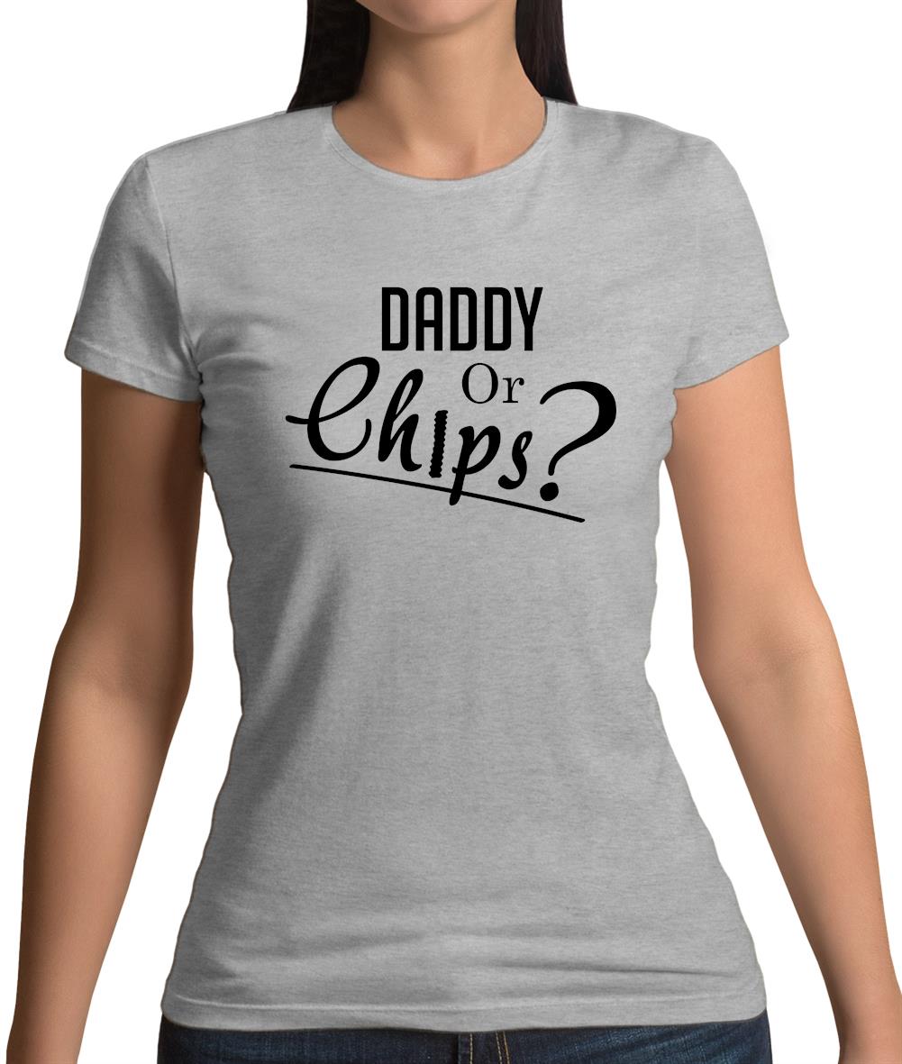 Daddy Or Chips Womens T-Shirt Daddy Or Chips Womens T-Shirt