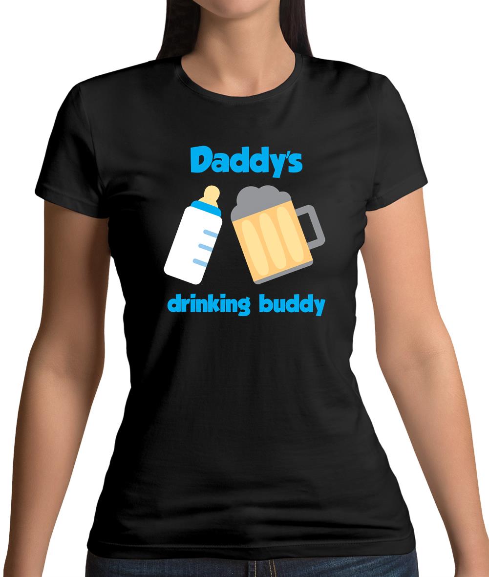 Daddy's Drinking Buddy Womens T-Shirt Daddy's Drinking Buddy Womens T-Shirt