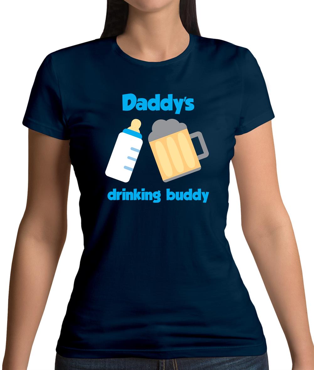 Daddy's Drinking Buddy Womens T-Shirt Daddy's Drinking Buddy Womens T-Shirt