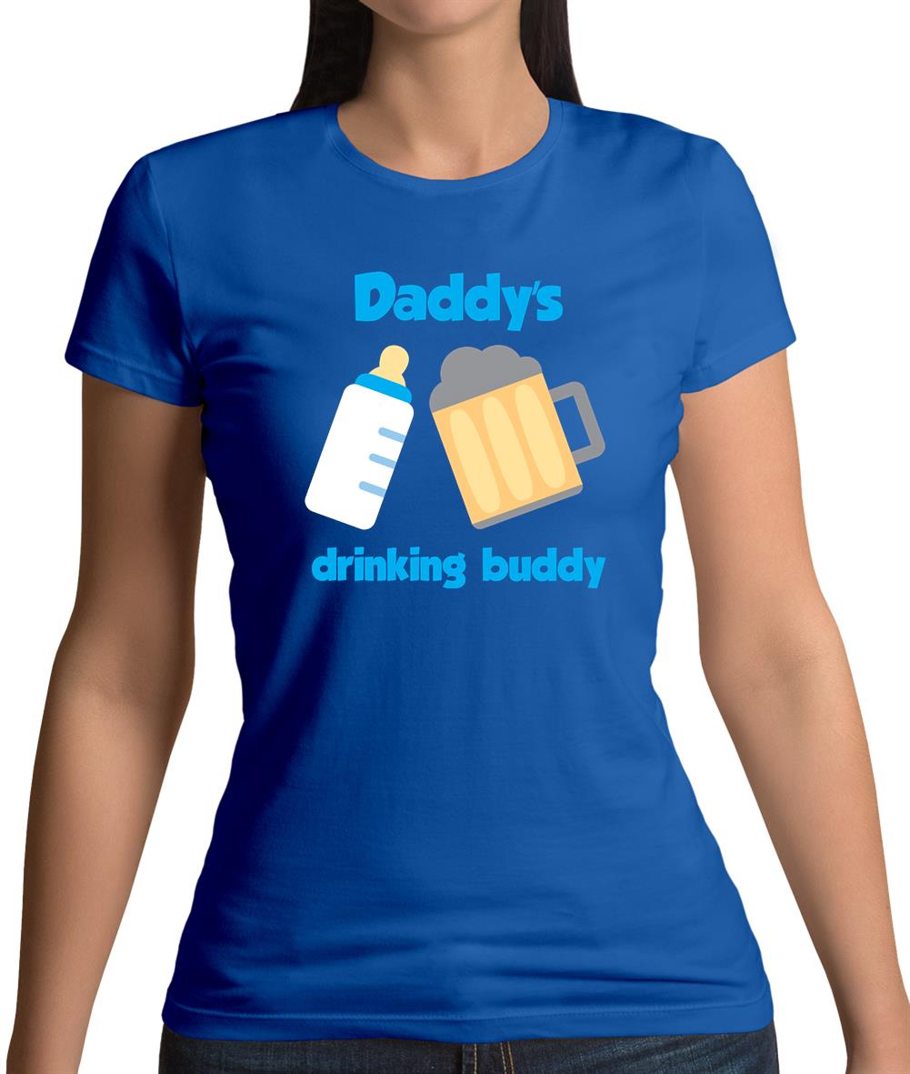 Daddy's Drinking Buddy Womens T-Shirt Daddy's Drinking Buddy Womens T-Shirt