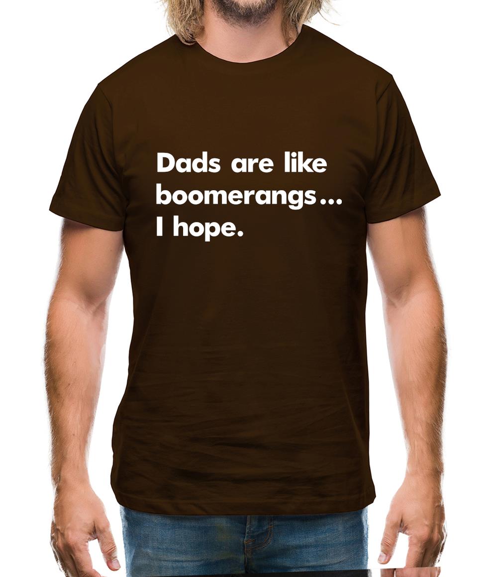 Dad'S Are Like Boomerangs.. Mens T-Shirt Dad'S Are Like Boomerangs.. Mens T-Shirt