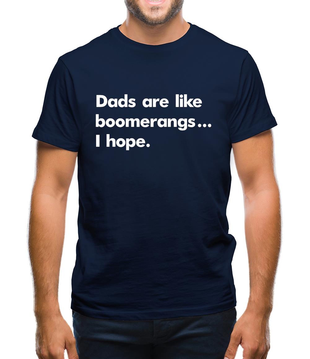 Dad'S Are Like Boomerangs.. Mens T-Shirt Dad'S Are Like Boomerangs.. Mens T-Shirt