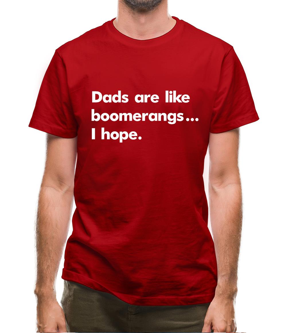Dad'S Are Like Boomerangs.. Mens T-Shirt Dad'S Are Like Boomerangs.. Mens T-Shirt