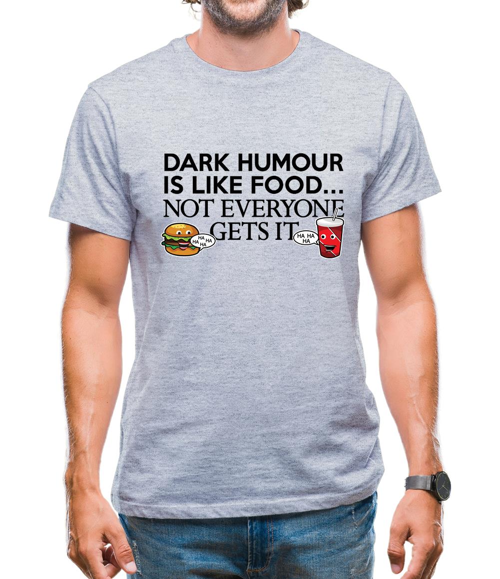 Dark Humour Is Like Food Mens T-Shirt Dark Humour Is Like Food Mens T-Shirt