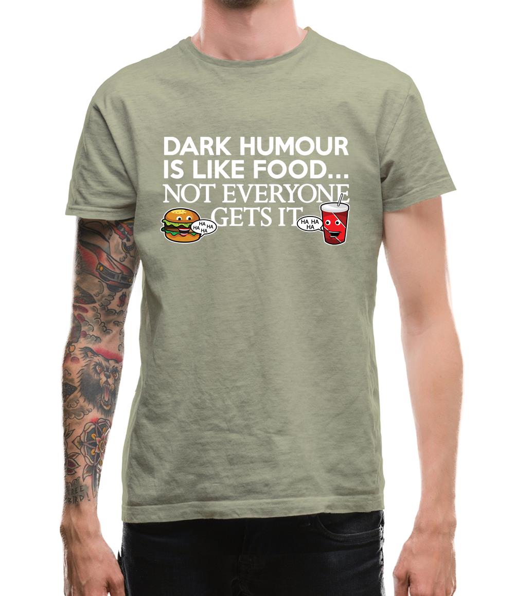 Dark Humour Is Like Food Mens T-Shirt Dark Humour Is Like Food Mens T-Shirt