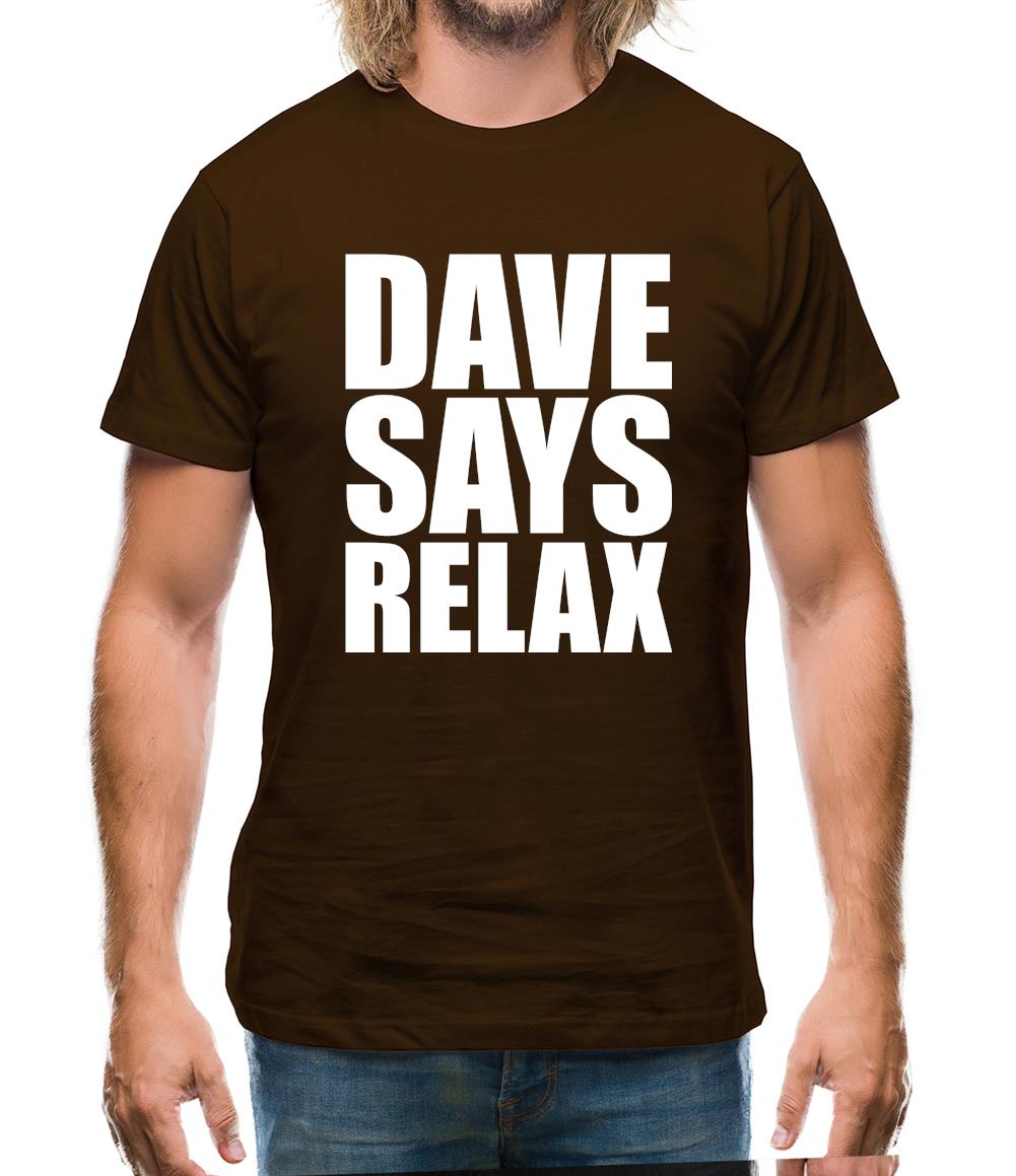 Dave Says Relax Mens T-Shirt Dave Says Relax Mens T-Shirt