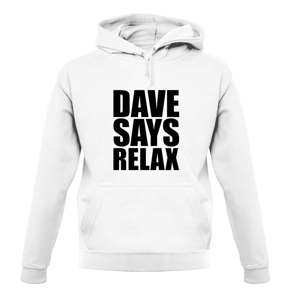 Dave Says Relax unisex hoodie Dave Says Relax unisex hoodie