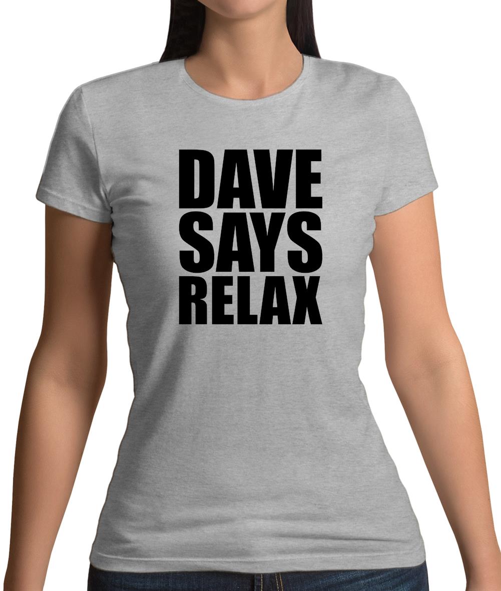 Dave Says Relax Womens T-Shirt Dave Says Relax Womens T-Shirt