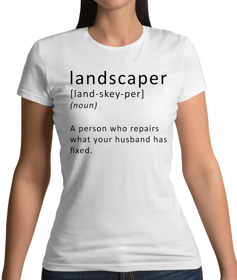 Landscaper Defintion Womens T-Shirt Landscaper Defintion Womens T-Shirt
