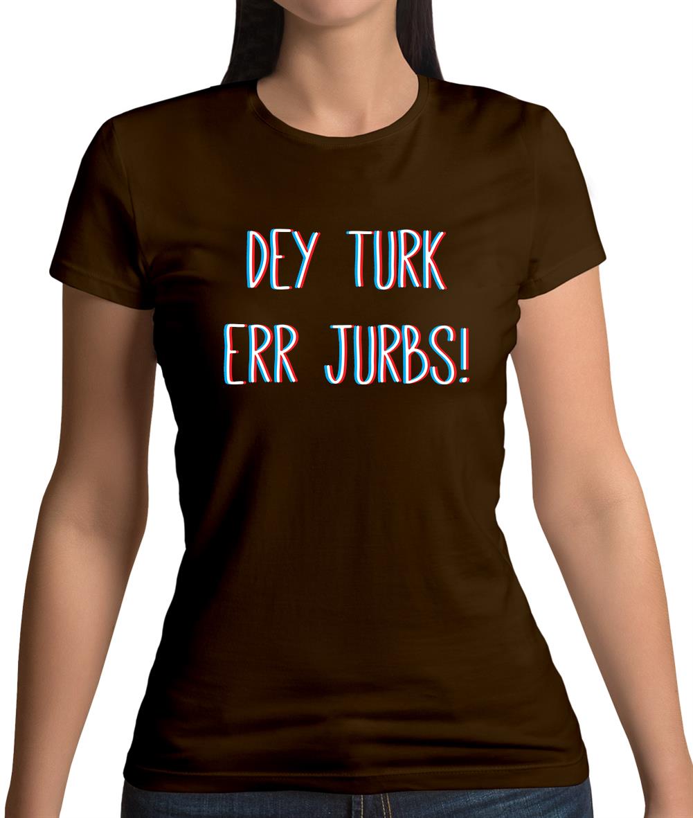 Dey Turk Err Jurbs Womens T-Shirt Dey Turk Err Jurbs Womens T-Shirt