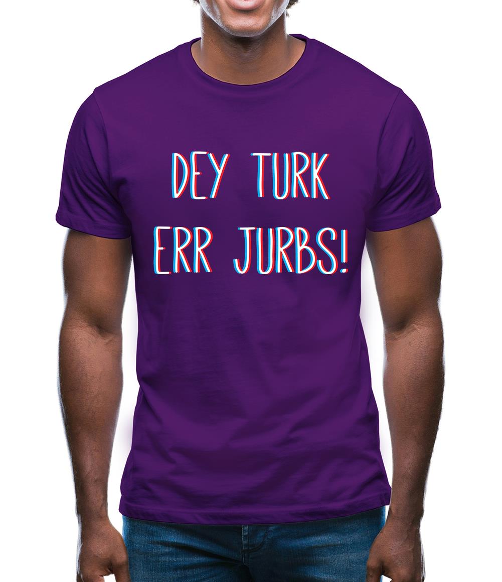 Dey Turk Err Jurbs Mens T-Shirt Dey Turk Err Jurbs Mens T-Shirt