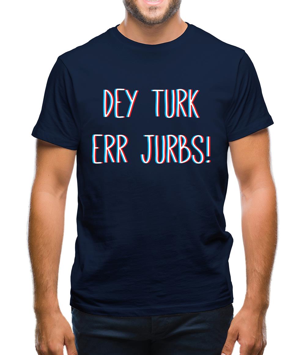Dey Turk Err Jurbs Mens T-Shirt Dey Turk Err Jurbs Mens T-Shirt