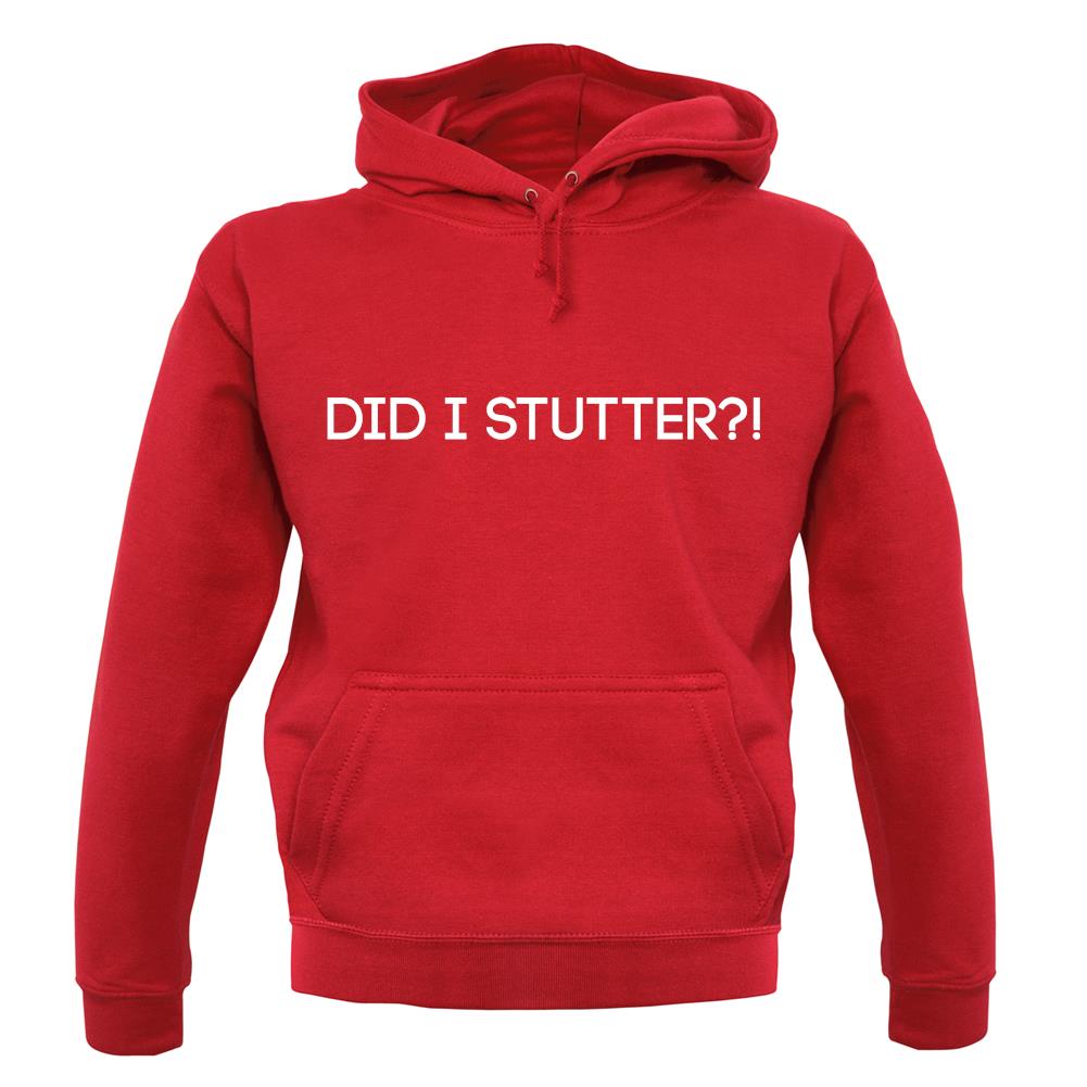 Did I Stutter unisex hoodie Did I Stutter unisex hoodie