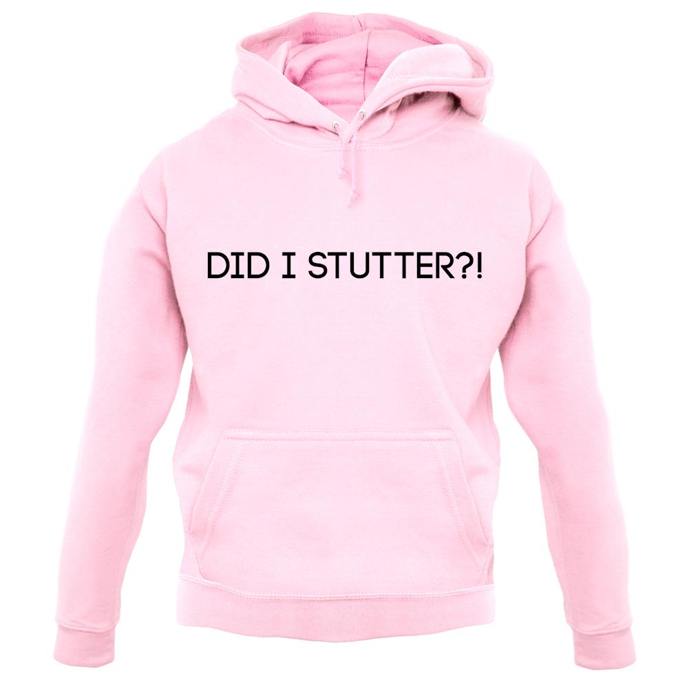 Did I Stutter unisex hoodie Did I Stutter unisex hoodie