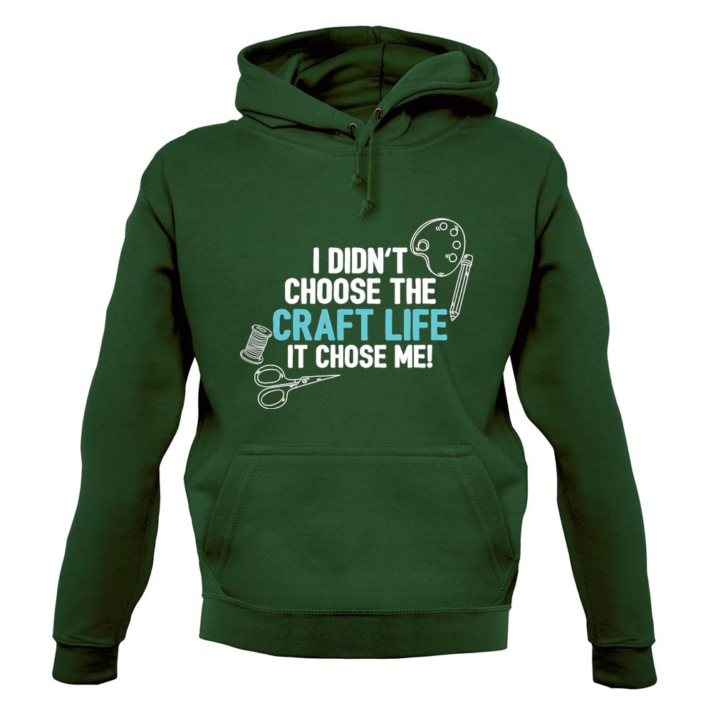 I Didn't Choose The Craft Life Unisex Hoodie I Didn't Choose The Craft Life Unisex Hoodie