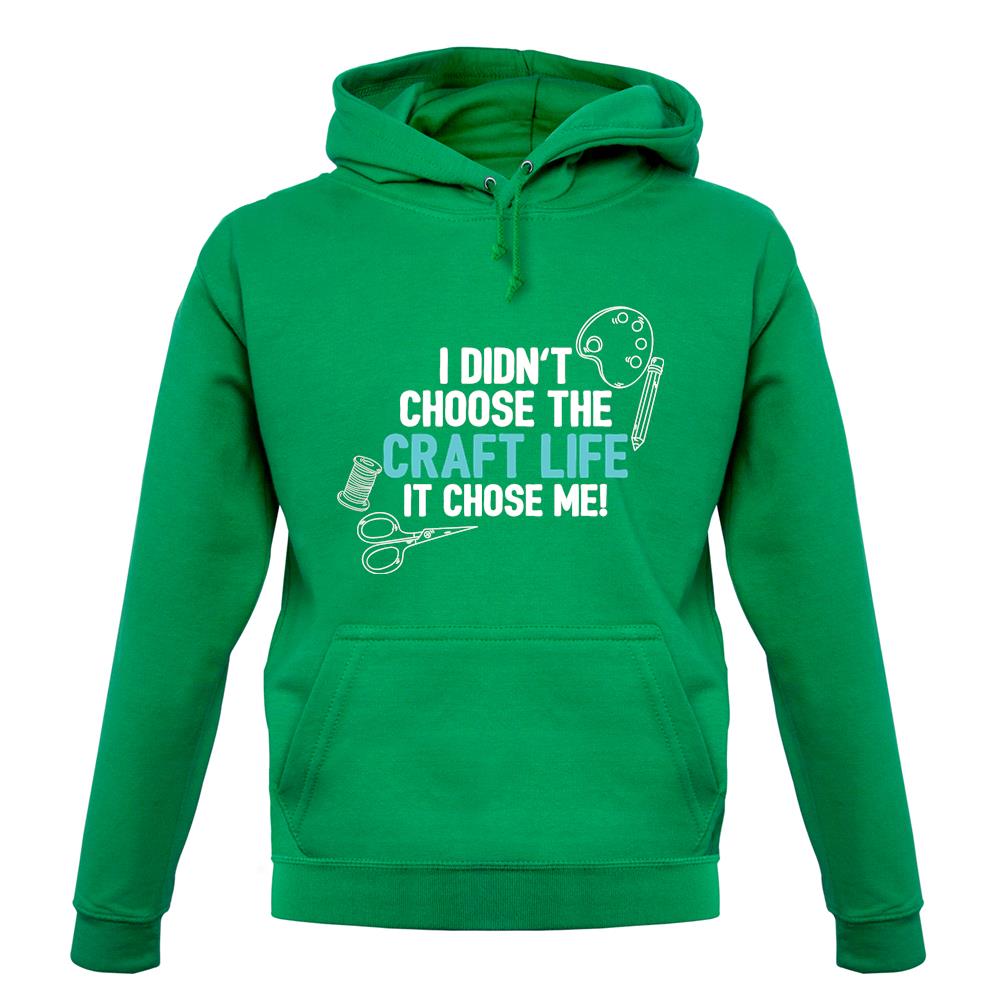 I Didn't Choose The Craft Life Unisex Hoodie I Didn't Choose The Craft Life Unisex Hoodie