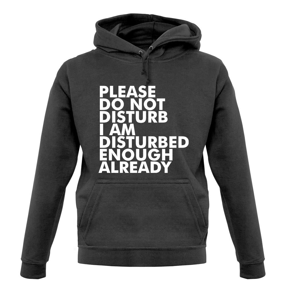 I Am Disturbed Enough Already unisex hoodie I Am Disturbed Enough Already unisex hoodie