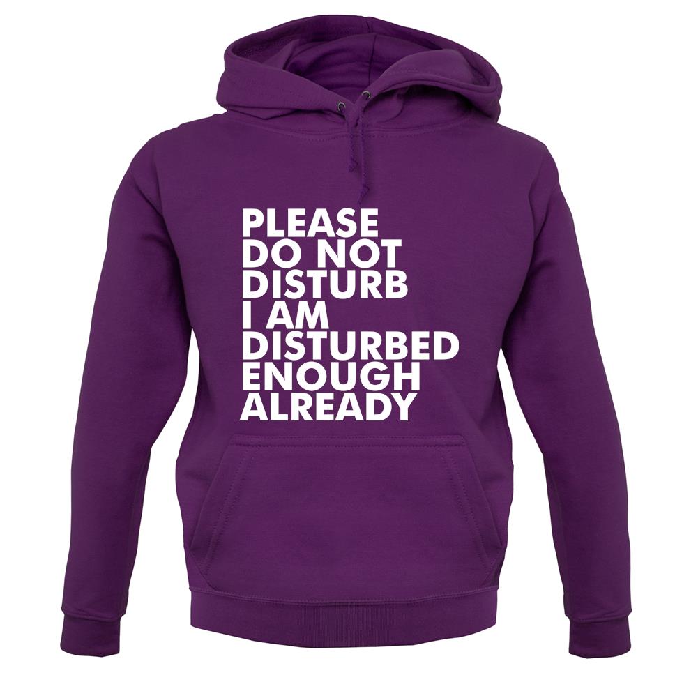 I Am Disturbed Enough Already unisex hoodie I Am Disturbed Enough Already unisex hoodie