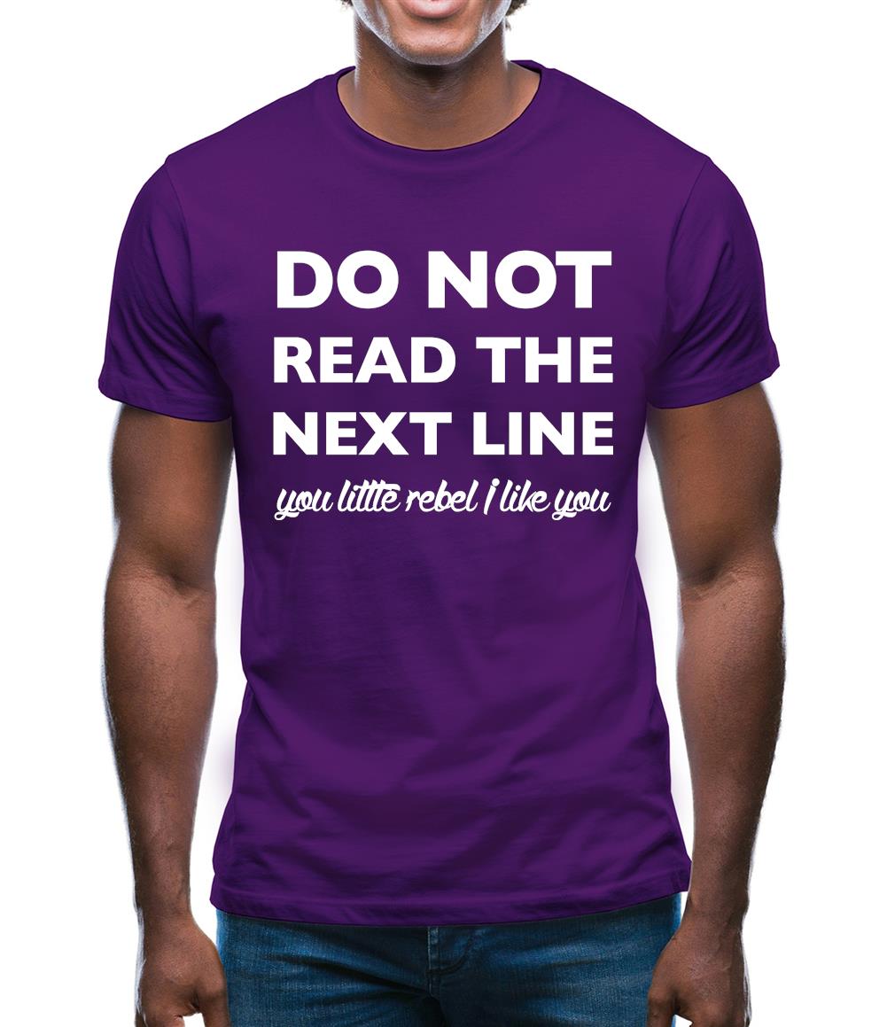 Do Not Read The Next Line Mens T-Shirt Do Not Read The Next Line Mens T-Shirt