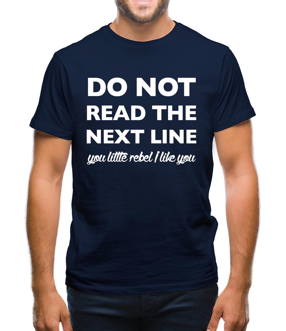 Do Not Read The Next Line Mens T-Shirt Do Not Read The Next Line Mens T-Shirt
