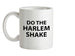 Do the Harlem Shake Ceramic Mug Do the Harlem Shake Ceramic Mug