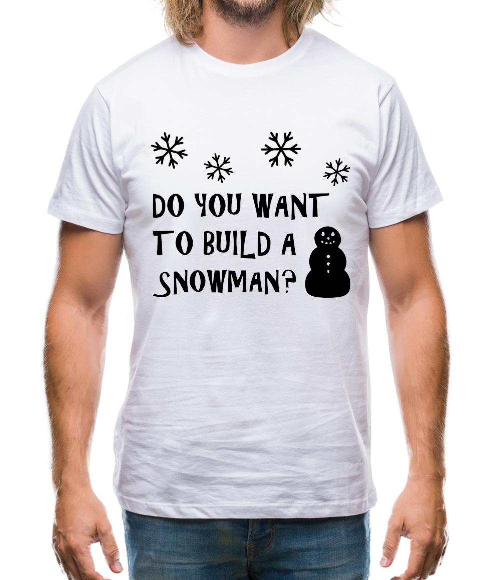 Do You Want To Build A Snowman Mens T-Shirt Do You Want To Build A Snowman Mens T-Shirt